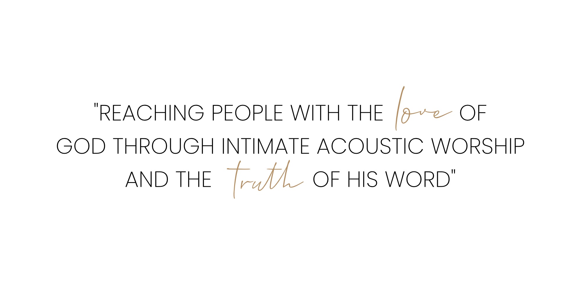 An image of the vision statement for Chapel Song Ministries. It reads 'Reaching people with the love of God through intimate acoustic worship and the truth of His Word